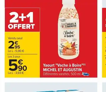 Carrefour Yaourt "Vache à Boire"(r) MICHEL ET AUGUSTIN Différentes variétés, 500 ml. offre