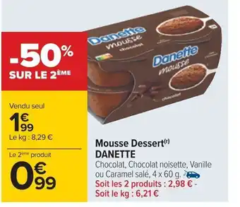 Carrefour Mousse Dessert(r) DANETTE Chocolat, Chocolat noisette, Vanille ou Caramel salé, 4 x 60 g. offre