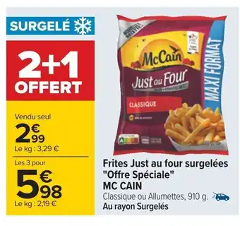 Frites Just au four surgelées "Offre Spéciale" MC CAIN