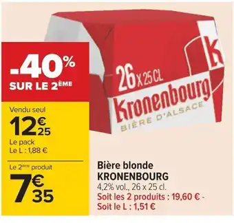 Carrefour Bière blonde KRONENBOURG 4,2% vol., 26 x 25 cl. Soit les 2 produits : 19,60 € - Soit le L: 1,51 € offre