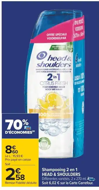 Carrefour Shampooing 2 en 1 HEAD & SHOULDERS Différentes variétés, 2 x 270 ml. Soit 6,02 € sur la Carte Carrefour. offre