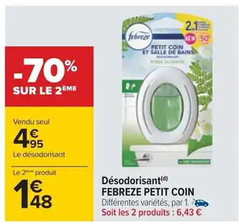 Carrefour Désodorisant (d) FEBREZE PETIT COIN Différentes variétés, par 1. Soit les 2 produits : 6,43 € offre