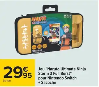 Carrefour Jeu "Naruto Ultimate Ninja Storm 3 Full Burst" pour Nintendo Switch + Sacoche offre