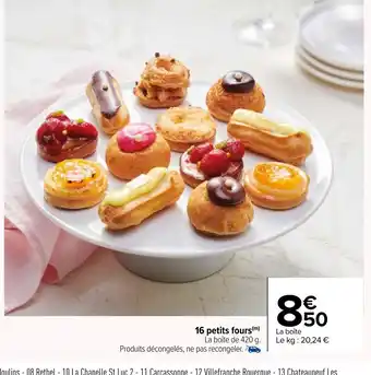 Carrefour 16 petits fours (m) La boîte de 420 g. Produits décongelés, ne pas recongeler. - offre