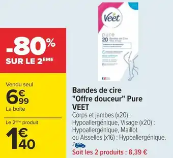 Carrefour Veet bandes de cire offre douceur pure offre