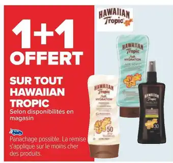 Carrefour Hawaiian tropic 1+1 offert sur tout hawaiian tropic offre