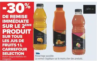 Carrefour Carrefour selection -30% de remise immédiate sur le 2ème produit sur tous les jus de fruits 1 l carrefour selection offre