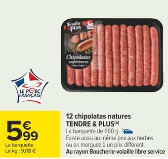 Carrefour Tendre & plus 12 chipolatas natures offre