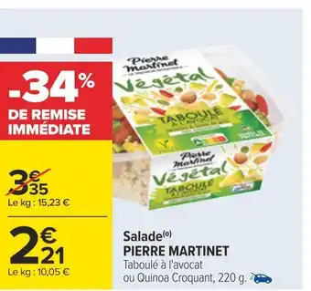 Carrefour Pierre martinet salade offre