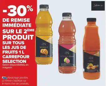 Carrefour -30 % de remise immédiate sur le 2ème produit sur tous les jus de fruits 1 l carrefour selection offre