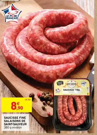 Intermarché SAUCISSE FINE SALAISONS DE SAINT-SAUVEUR offre