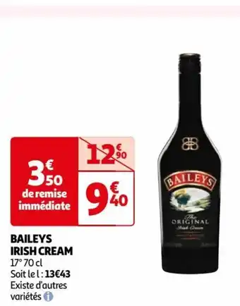 Auchan BAILEYS IRISH CREAM 17° 70 cl Soit le l: 13€43 Existe d'autres variétés offre