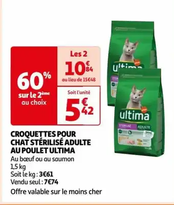 Auchan CROQUETTES POUR CHAT STÉRILISÉ ADULTE AU POULET ULTIMA Au bœuf ou au saumon 1,5 kg offre