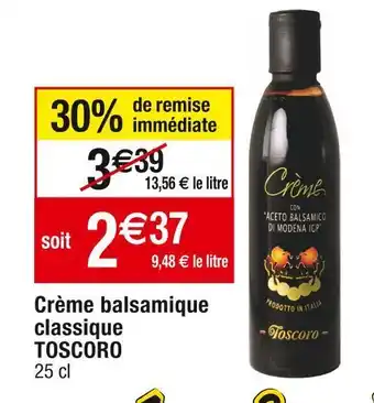 Cora x Carrefour Toscoro crème balsamique classique offre