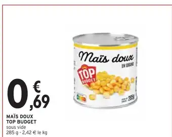 Intermarché Top budget maïs doux offre