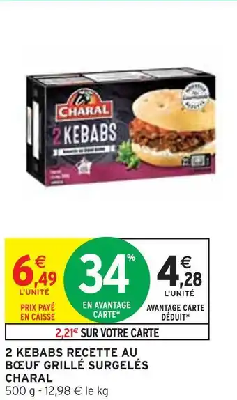 Intermarché Charal 2 kebabs recette au bœuf grillé surgelés offre