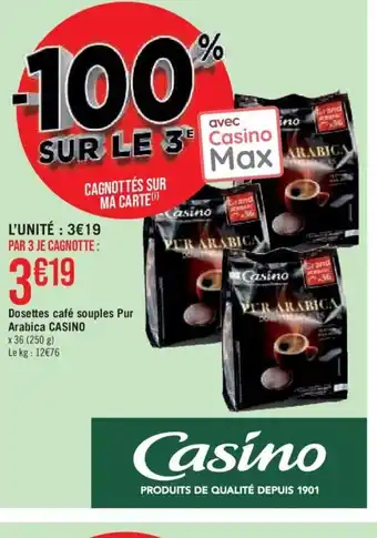 Dosettes café souples Pur Arabica CASINO x 36 (250 g) Le kg : 12€76