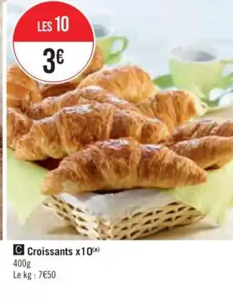 C Croissants x10(e) 400g Le kg : 7âŹ50