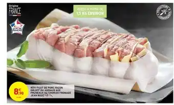 Intermarché Rôti Filet De Porc Façon Orloff Ou Agenais Aux Pruneaux Ou Chorizo Fromage Jean Rozé offre