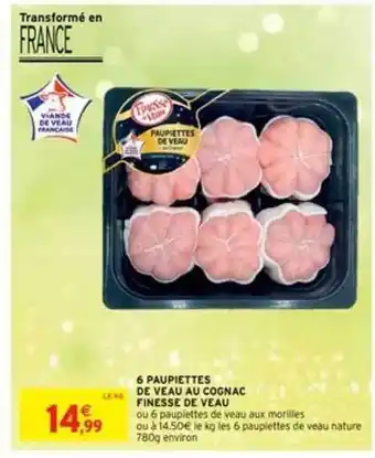 Intermarché 6 Paupiettes De Veau Au Cognac Finesse De Veau offre