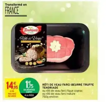 Intermarché Rôti De Veau Farci Beurre Truffe Tendriade offre