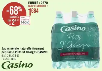 Géant Casino Eau minérale naturelle finement pétillante Puits St Georges CASINO 6 x 1,25 L (7,5 L) Le litre : 0€36 offre