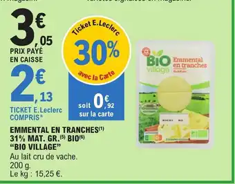E.Leclerc EMMENTAL EN TRANCHES(¹) 31% MAT. GR. (5) BIO (6) "BIO VILLAGE" offre