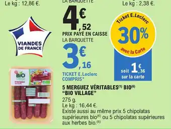 E.Leclerc 5 MERGUEZ VÉRITABLES(¹) BIO (6) "BIO VILLAGE" offre