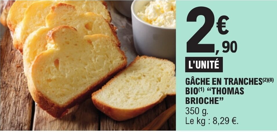 E.Leclerc GÂCHE EN TRANCHES(²)(8) BIO(¹) "THOMAS BRIOCHE" 350 g. Le kg : 8,29 €. offre