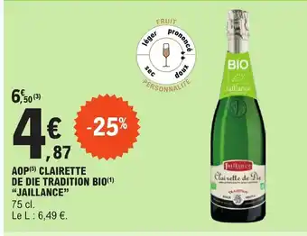 E.Leclerc AOP (5) CLAIRETTE DE DIE TRADITION BIO(¹) "JAILLANCE" offre