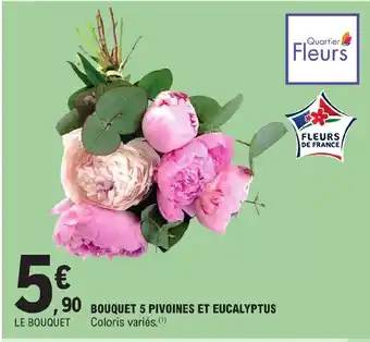 E.Leclerc BOUQUET 5 PIVOINES ET EUCALYPTUS offre