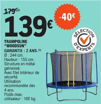 E.Leclerc TRAMPOLINE "WOODSUN" GARANTIE : 2 ANS. (5) Ø: 244 cm. Hauteur: 155 cm. offre