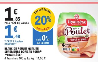 E.Leclerc BLANC DE POULET QUALITÉ SUPÉRIEURE DORÉ AU FOUR(²) "TRADILÈGE" offre