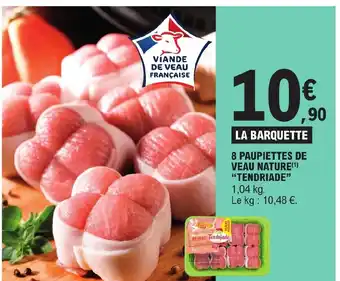 E.Leclerc 8 PAUPIETTES DE VEAU NATURE(¹) "TENDRIADE" 1,04 kg. offre