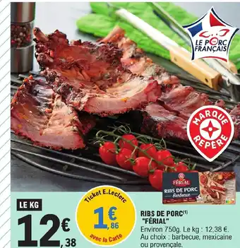 E.Leclerc RIBS DE PORC(1) "FÉRIAL" offre