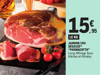 JAMBON CRU DÉSOSSÉ (3) "PARMACOTTO" Long Affinage Sans Nitrites et Nitrates.
