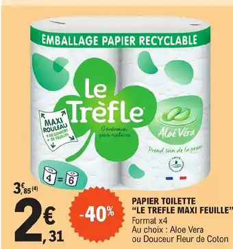 E.Leclerc PAPIER TOILETTE "LE TREFLE MAXI FEUILLE" Format x4 offre