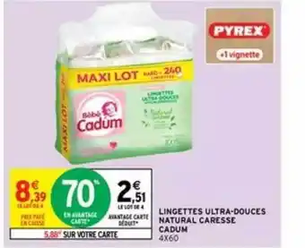Intermarché Lingettes Ultra-douces Natural Caresse Cadum offre