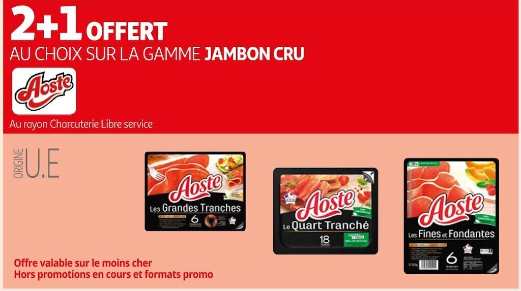 Auchan Aoste 2+1 offert au choix sur la gamme jambon cru aoste offre
