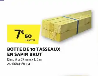 Bricomarché BOTTE DE 10 TASSEAUX EN SAPIN BRUT Dim. 15 x 27 mm x L2 m 26366803/8334 offre