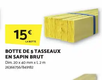 Bricomarché BOTTE DE 5 TASSEAUX EN SAPIN BRUT Dim. 20 x 40 mm x L2 m 26366756/849182 offre