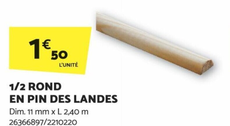 Bricomarché 1/2 ROND EN PIN DES LANDES offre