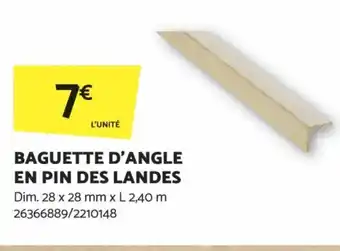 Bricomarché BAGUETTE D'ANGLE EN PIN DES LANDES Dim. 28 x 28 mm x L 2,40 m 26366889/2210148 offre