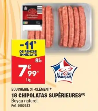 18 CHIPOLATAS SUPÉRIEURES(B) Boyau naturel.