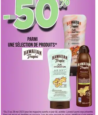 HAWAIIAN Tropic PARMI UNE SÉLECTION DE PRODUITS*