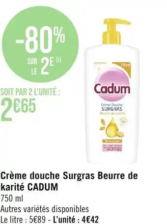 Géant Casino Crème douche Surgras Beurre de karité CADUM offre