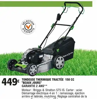E.Leclerc Brico TONDEUSE THERMIQUE TRACTÉE 150 CC "BEAUX JOURS" GARANTIE 2 ANS** offre