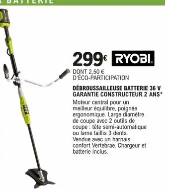 E.Leclerc Brico DÉBROUSSAILLEUSE BATTERIE 36 V GARANTIE CONSTRUCTEUR 2 ANS* offre