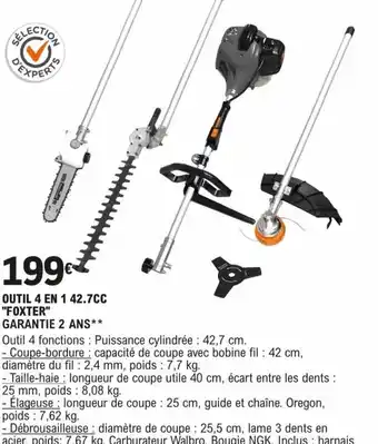 E.Leclerc Brico OUTIL 4 EN 1 42.7CC "FOXTER" GARANTIE 2 ANS** offre