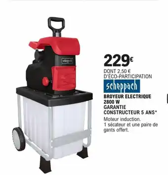 E.Leclerc Brico BROYEUR ELECTRIQUE 2800 W GARANTIE CONSTRUCTEUR 5 ANS* offre